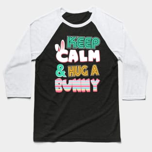 Cute Keep Calm & Hug a Bunny Easter Bunnies Baseball T-Shirt